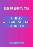 How to Survive as a Child Welfare Social Worker (eBook, ePUB)