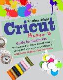 Cricut Maker 3 Guide for Beginners (eBook, ePUB)