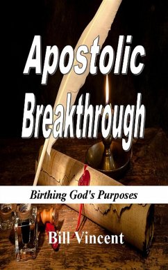 Apostolic Breakthrough (eBook, ePUB) - Vincent, Bill