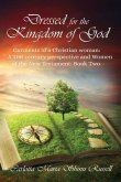 Dressed for the Kingdom of God: Garments of a Christian woman: A 21st century perspective and Women of the New Testament (eBook, ePUB)