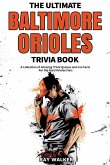 The Ultimate Baltimore Orioles Trivia Book