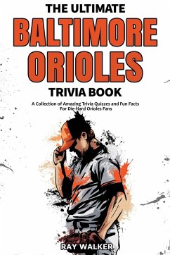 The Ultimate Baltimore Orioles Trivia Book - Walker, Ray