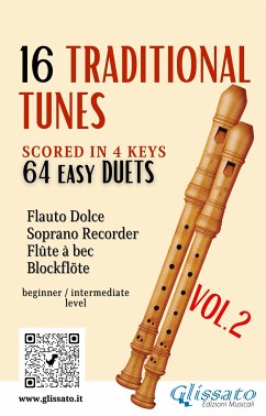 16 Traditional Tunes - 64 easy soprano recorder duets (VOL.2) (eBook, ePUB) - Traditional, Spanish; English, Traditional; Neapolitan, Traditional; Australian, Traditional; Korean, Traditional; Traditional, Italian; Jamaica, Traditional; Traditional, Scottish; Traditional, American; Traditional, Irish; Robles Alomía, Daniel; Japanese, Traditional; Kelley, Daniel; Newfoundland, Traditional; Filipino, Traditional