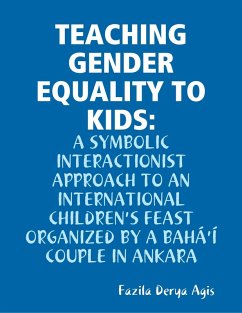 Cover Teaching Gender Equality to Kids: A Symbolic Interactionist Approach to an International Children's Feast Organized by a Bahá'í Couple in Ankara (eBook, ePUB)