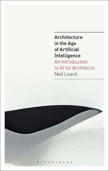 Architecture in the Age of Artificial Intelligence (eBook, PDF) Architecture in the Age of Artificial Intelligence (eBook, PDF)