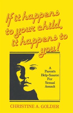 If it happens to your child, it happens to you! - Golder, M. S. W. Christine A.