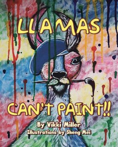 Llamas Can't Paint!! - Miller, Vikki