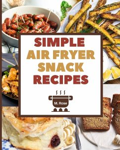 Simple Air Fryer Snack Recipes - Rose, Marie
