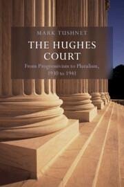 The Hughes Court: Volume 11 - Tushnet, Mark V