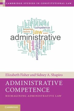 Administrative Competence - Fisher, Elizabeth (University of Oxford); Shapiro, Sidney A. (Wake Forest University, North Carolina)
