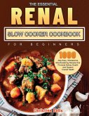 The Essential Renal Slow Cooker Cookbook for Beginners
