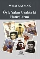 Öyle Yakin Uzakta ki Hatiralarim - Kaymak, Wedat