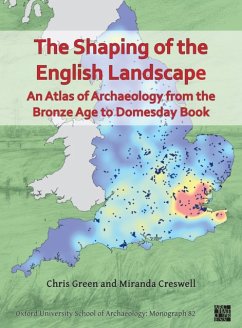 The Shaping of the English Landscape: An Atlas of Archaeology from the Bronze Age to Domesday Book - Green, Chris (Postdoctoral Researcher, Oxford University School of A; Creswell, Miranda (Artist in Residence, Oxford University School of