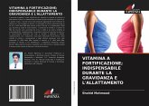 VITAMINA A FORTIFICAZIONE; INDISPENSABILE DURANTE LA GRAVIDANZA E L'ALLATTAMENTO VITAMINA A FORTIFICAZIONE; INDISPENSABILE DURANTE LA GRAVIDANZA E L'ALLATTAMENTO