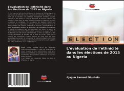 L'évaluation de l'ethnicité dans les élections de 2015 au Nigeria - Olushola, Ajagun Samuel