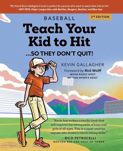 Teach Your Kid to Hit...So They Don't Quit - Gallagher, Kevin
