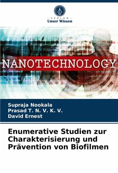 Enumerative Studien zur Charakterisierung und Prävention von Biofilmen - Nookala, Supraja;T. N. V. K. V., Prasad;Ernest, David