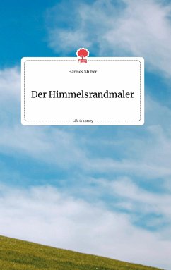 Der Himmelsrandmaler. Life is a Story - story.one - Stuber, Hannes
