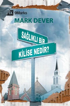 What Is a Healthy Church? / Sa¿l¿kl¿ Bir Kilise Nedir? - Dever, Mark