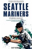 The Ultimate Seattle Mariners Trivia Book