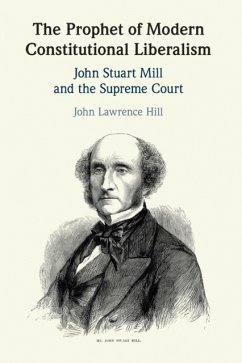 The Prophet of Modern Constitutional Liberalism - Hill, John Lawrence (Indiana University)