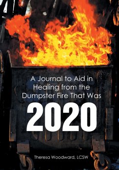 A Journal to Aid in Healing from the Dumpster Fire That Was 2020 - Woodward Lcsw, Theresa