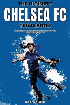 The Ultimate Chelsea FC Trivia Book - Walker, Ray