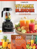 Complete Vitamix Blender Cookbook