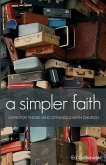 a simpler faith - Hope for people who Struggle with Church
