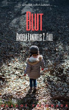 Blut: Angela Lanzkels 2. Fall (eBook, ePUB) - Feldhaus, Claudi