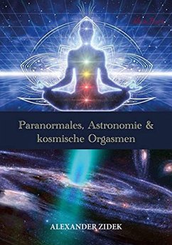 Paranormales, Astronomie & kosmische Orgasmen (eBook, ePUB) - Zidek, Alexander