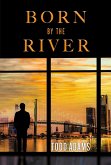 Born by the River (eBook, ePUB) Born by the River (eBook, ePUB)