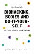 Biohacking, Bodies and Do-It-Yourself... - Bild 1
