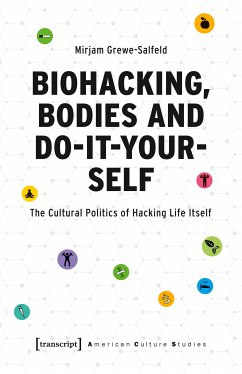 Biohacking, Bodies and Do-It-Yourself (eBook, PDF) - Grewe-Salfeld, Mirjam