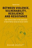 Between Violence, Vulnerability, Resilience and Resistance (eBook, PDF)