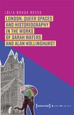 London, Queer Spaces and Historiography in the Works of Sarah Waters and Alan Hollinghurst (eBook, PDF)