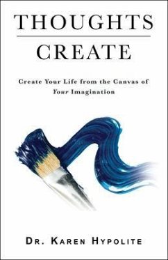 Thoughts Create (eBook, ePUB) - Hypolite, Karen