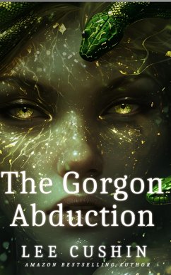 The Gorgon Abduction (The Carmilla Sheridan Adventures, #1) (eBook, ePUB) - Cushing, Lee