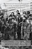 Auschwitz Children and Mengele Experiments The Immoral and Atrocious Research on Children in the Auschwitz Concentration Camp During World War II (eBook, ePUB)