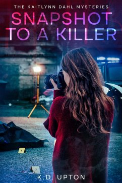 Cover Snapshot to a Killer (The Kaitlynn Dahl Mysteries) (eBook, ePUB)