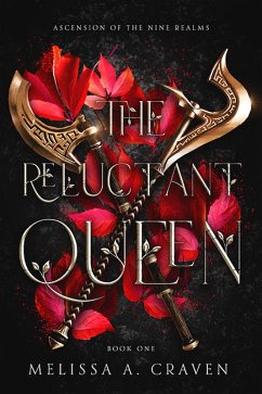 The Reluctant Queen (Ascension of the Nine Realms, #1) (eBook, ePUB) - Craven, Melissa A.