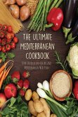 The Ultimate Mediterranean Cookbook Over 100 Delicious Recipes and Mediterranean Meal Plan (eBook, ePUB)