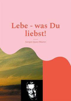 Lebe - was Du liebst! (eBook, ePUB) - Quass-Meurer, Hans-Juergen