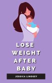 Lose Weight After Baby (eBook, ePUB)