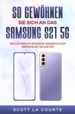 So Gewöhnen Sie Sich An Das Samsung S21 5g Samsung: Das Lächerlich Einfache Handbuch Zum Samsung S21 5g Und S21 (eBook, ePUB)