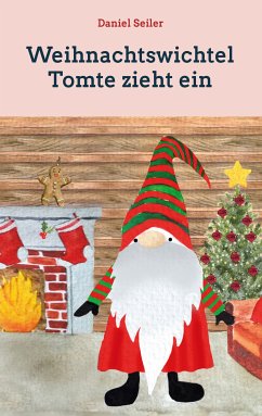 Weihnachtswichtel Tomte zieht ein (eBook, ePUB) - Seiler, Daniel