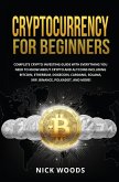 Cryptocurrency for Beginners: Complete Crypto Investing Guide with Everything You Need to Know About Crypto and Altcoins (eBook, ePUB)