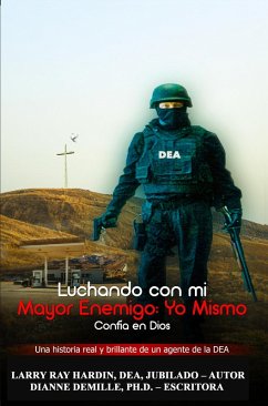 Luchando Contra mi Mayor Enemigo, Yo Mismo/ Confía en Dios (eBook, ePUB) - Hardin, Larry Ray; DeMille, Dianne; Hermida, Joaquin López