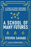 A School of Many Futures: A Story of Mystic Destinies and Questionable Decisions (Tales of Avenoth Book 2) (eBook, ePUB)