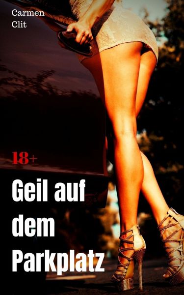 Geil auf dem Parkplatz (eBook, ePUB) Geil auf dem Parkplatz (eBook, ePUB)